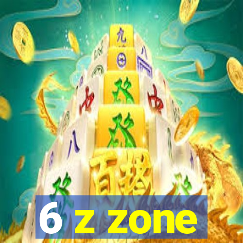 6 z zone